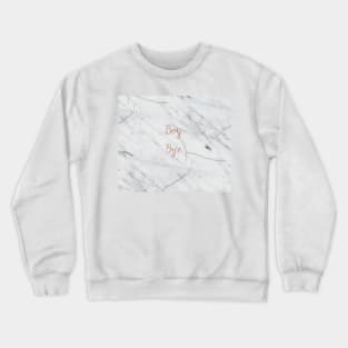 Boy. Bye. Rose gold on marble Crewneck Sweatshirt